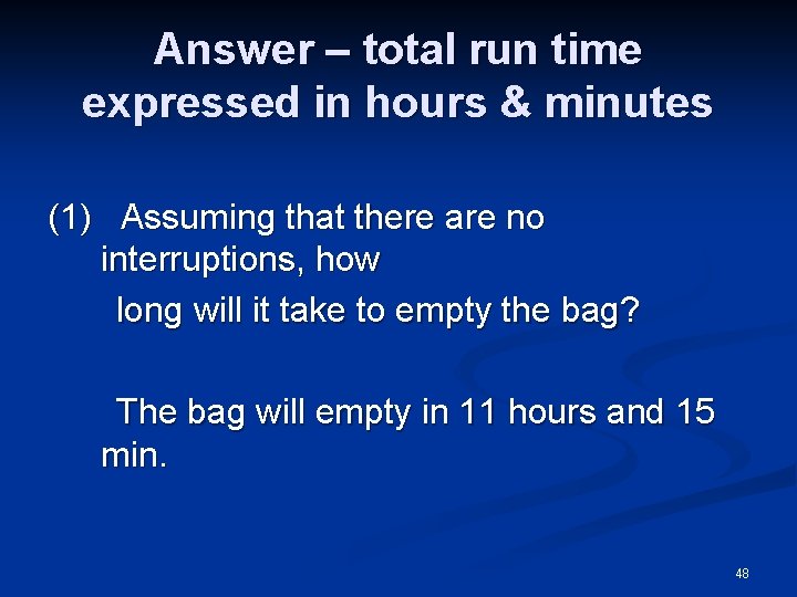 Answer – total run time expressed in hours & minutes (1) Assuming that there