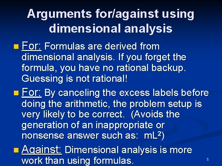 Arguments for/against using dimensional analysis n For: Formulas are derived from dimensional analysis. If