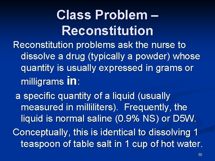 Class Problem – Reconstitution problems ask the nurse to dissolve a drug (typically a