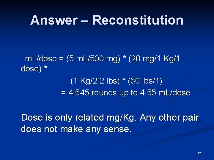 Answer – Reconstitution m. L/dose = (5 m. L/500 mg) * (20 mg/1 Kg/1