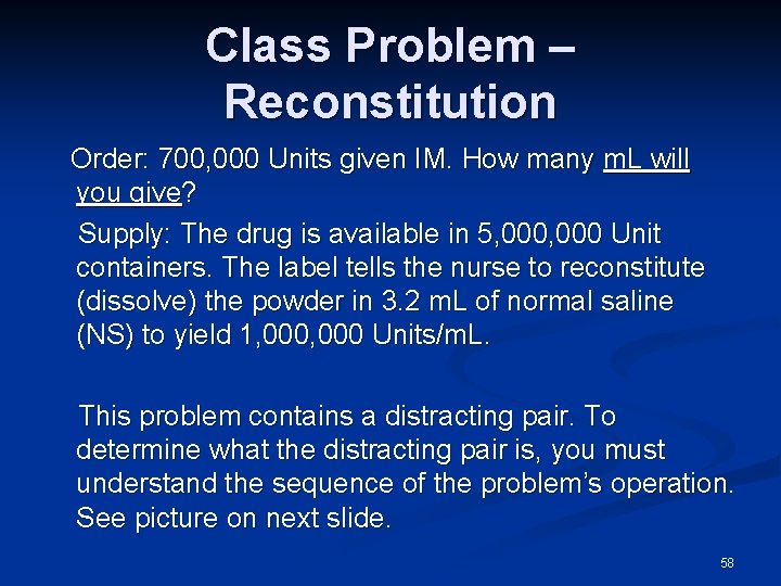 Class Problem – Reconstitution Order: 700, 000 Units given IM. How many m. L