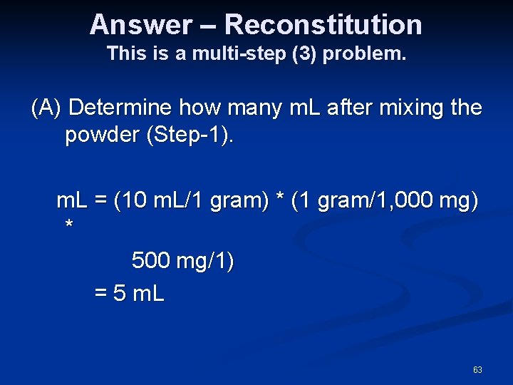 Answer – Reconstitution This is a multi-step (3) problem. (A) Determine how many m.