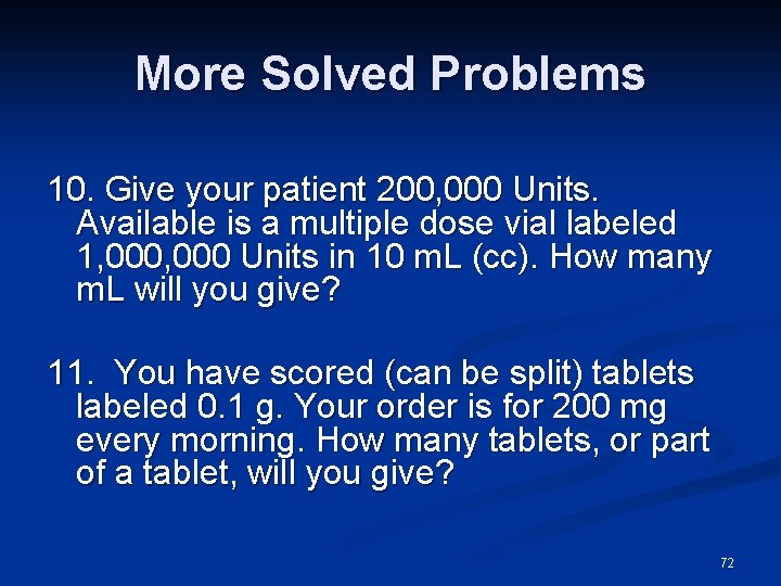 More Solved Problems 10. Give your patient 200, 000 Units. Available is a multiple