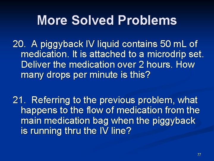 More Solved Problems 20. A piggyback IV liquid contains 50 m. L of medication.