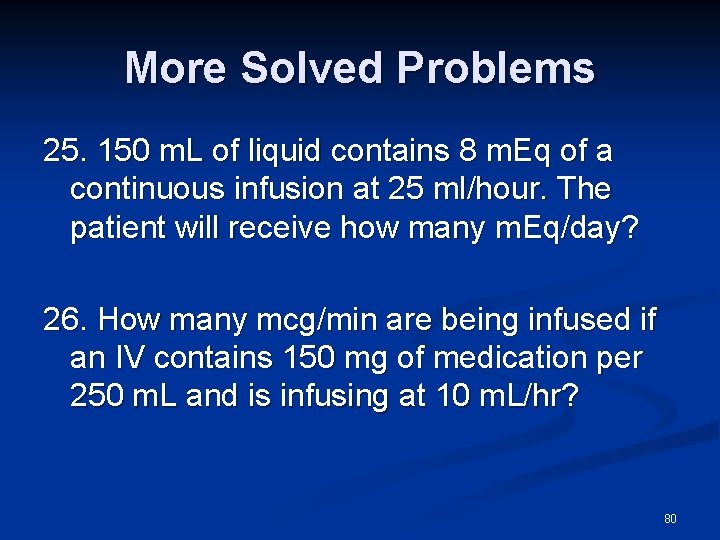 More Solved Problems 25. 150 m. L of liquid contains 8 m. Eq of