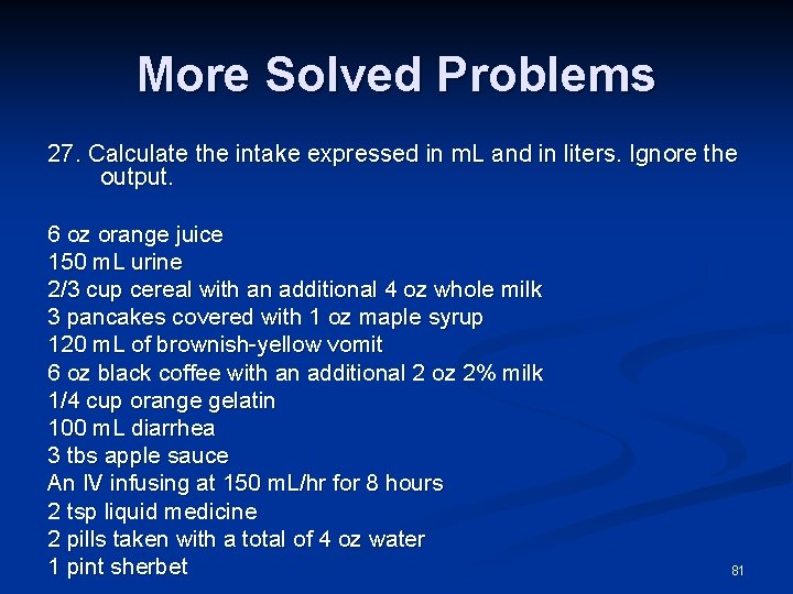 More Solved Problems 27. Calculate the intake expressed in m. L and in liters.