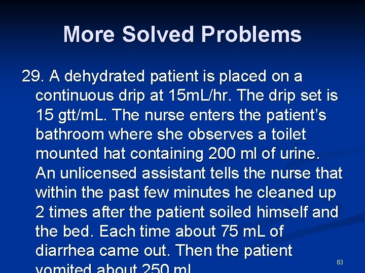 More Solved Problems 29. A dehydrated patient is placed on a continuous drip at