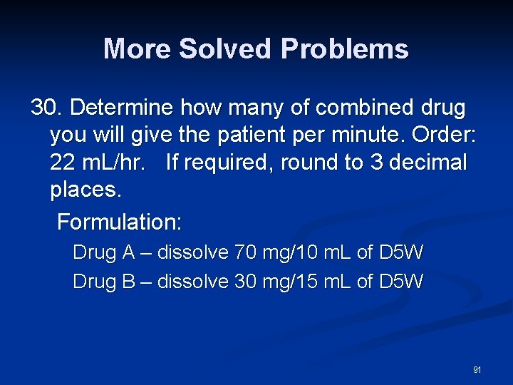 More Solved Problems 30. Determine how many of combined drug you will give the