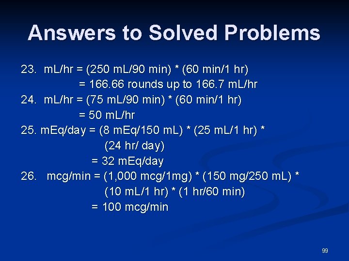 Answers to Solved Problems 23. m. L/hr = (250 m. L/90 min) * (60