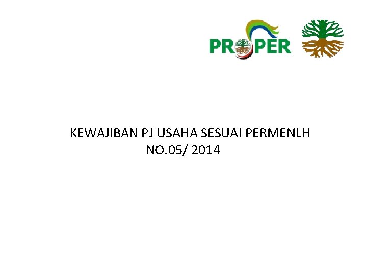 C. KEWAJIBAN PJ USAHA SESUAI PERMENLH NO. 05/ 2014 