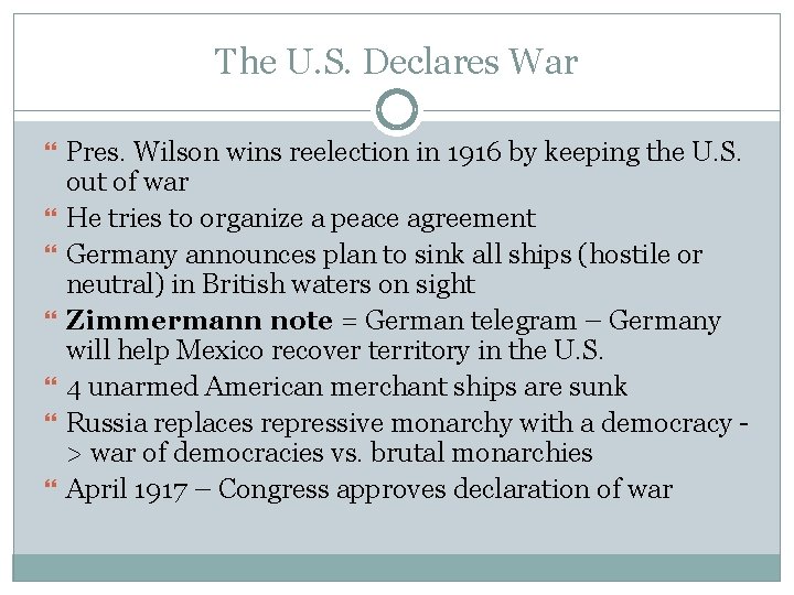 The U. S. Declares War Pres. Wilson wins reelection in 1916 by keeping the