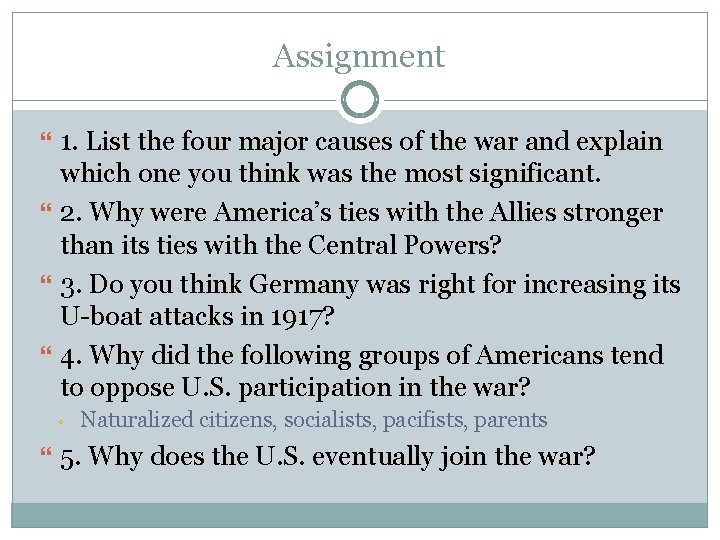 Assignment 1. List the four major causes of the war and explain which one