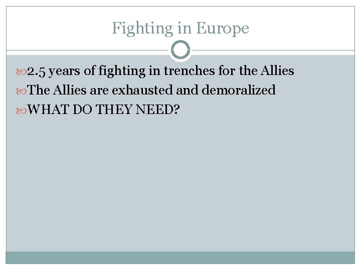 Fighting in Europe 2. 5 years of fighting in trenches for the Allies The