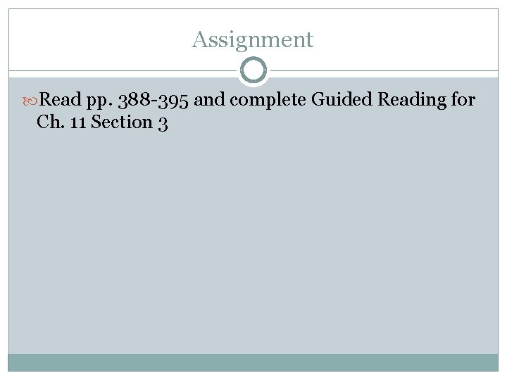 Assignment Read pp. 388 -395 and complete Guided Reading for Ch. 11 Section 3