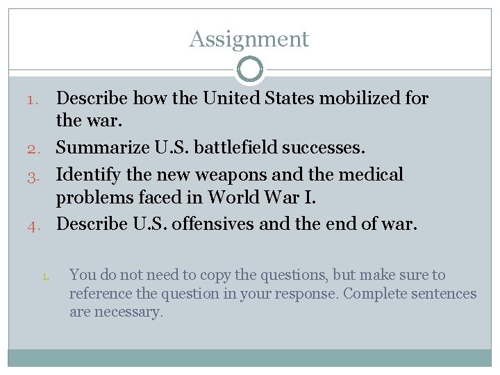 Assignment Describe how the United States mobilized for the war. 2. Summarize U. S.