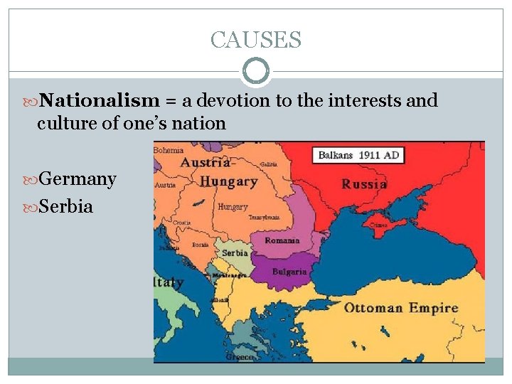 CAUSES Nationalism = a devotion to the interests and culture of one’s nation Germany