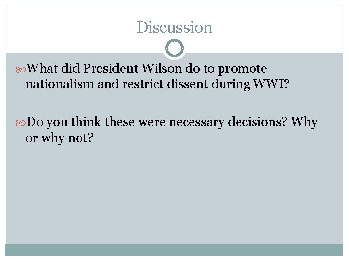 Discussion What did President Wilson do to promote nationalism and restrict dissent during WWI?