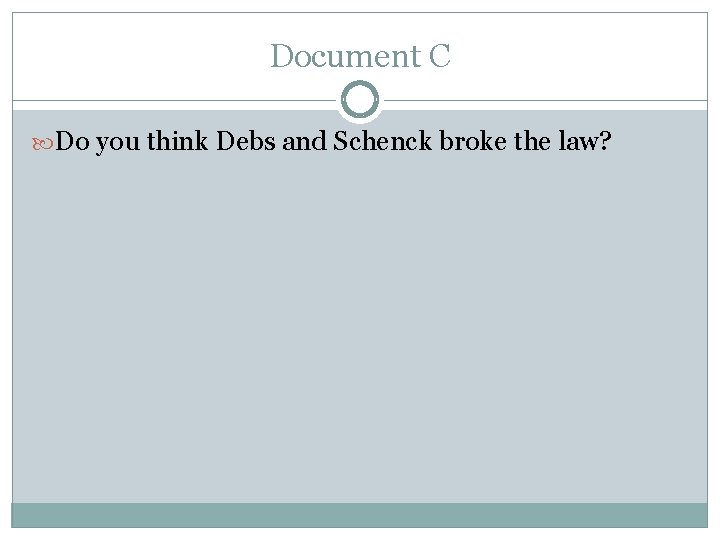 Document C Do you think Debs and Schenck broke the law? 