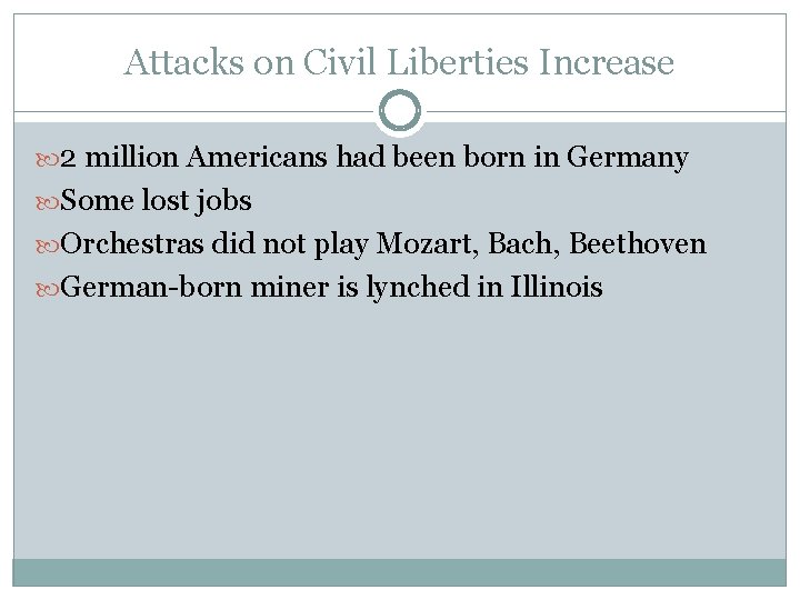 Attacks on Civil Liberties Increase 2 million Americans had been born in Germany Some