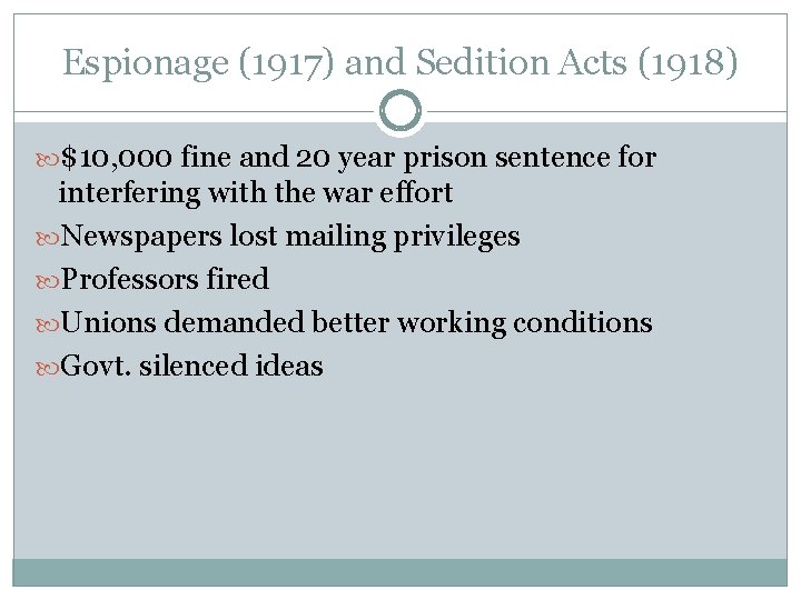 Espionage (1917) and Sedition Acts (1918) $10, 000 fine and 20 year prison sentence