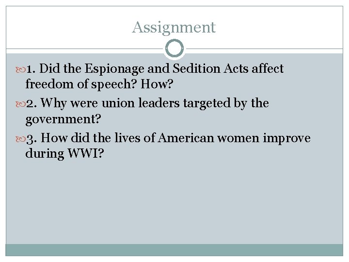 Assignment 1. Did the Espionage and Sedition Acts affect freedom of speech? How? 2.