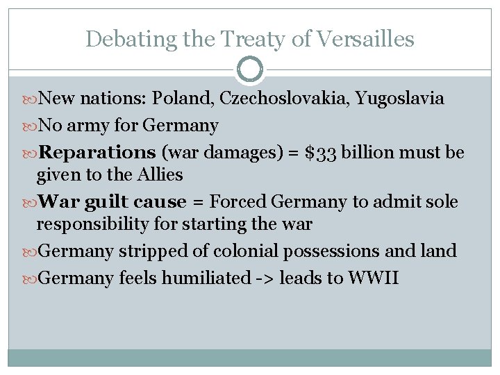 Debating the Treaty of Versailles New nations: Poland, Czechoslovakia, Yugoslavia No army for Germany