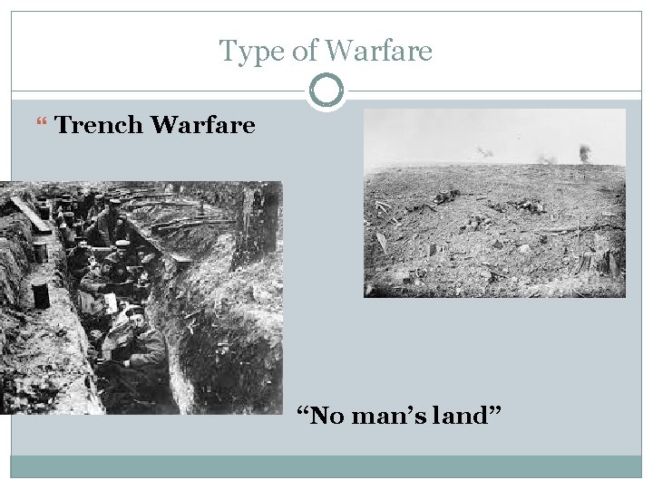 Type of Warfare Trench Warfare “No man’s land” 