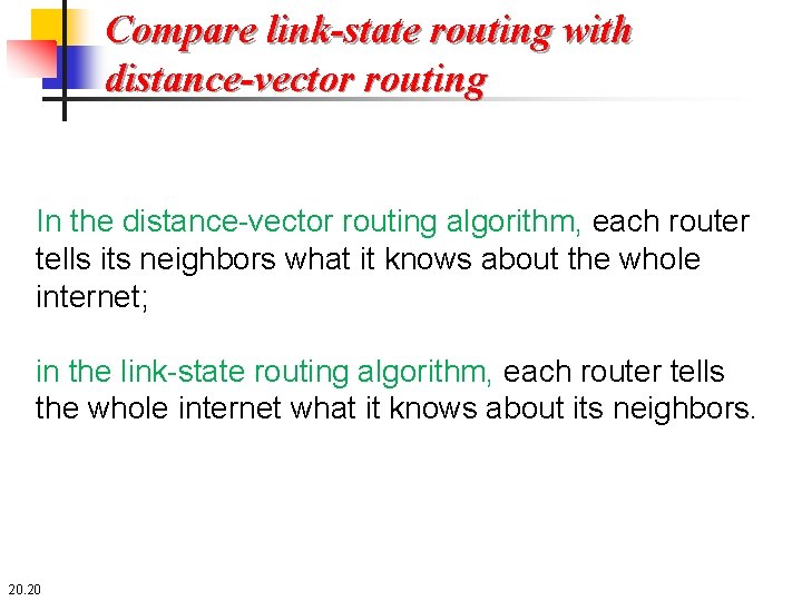 Compare link-state routing with distance-vector routing In the distance-vector routing algorithm, each router tells