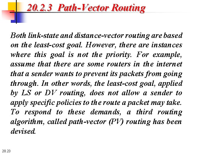 20. 2. 3 Path-Vector Routing Both link-state and distance-vector routing are based on the