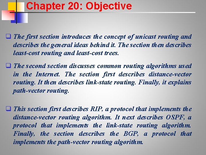 Chapter 20: Objective q The first section introduces the concept of unicast routing and