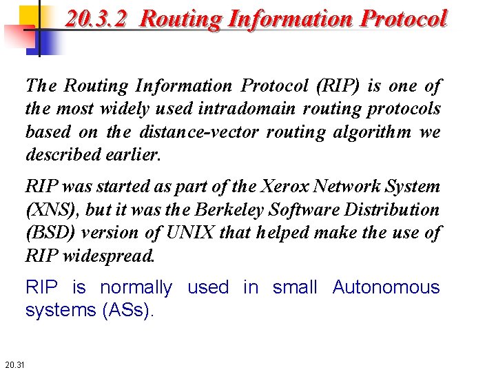 20. 3. 2 Routing Information Protocol The Routing Information Protocol (RIP) is one of