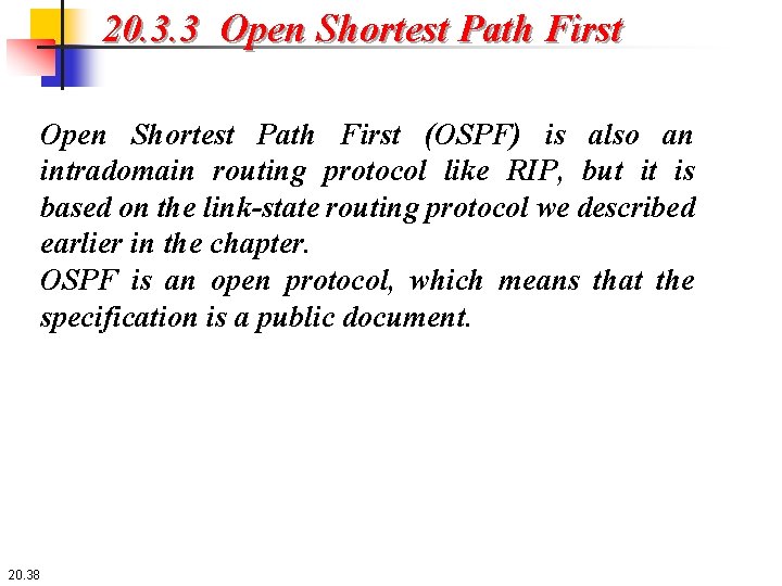 20. 3. 3 Open Shortest Path First (OSPF) is also an intradomain routing protocol