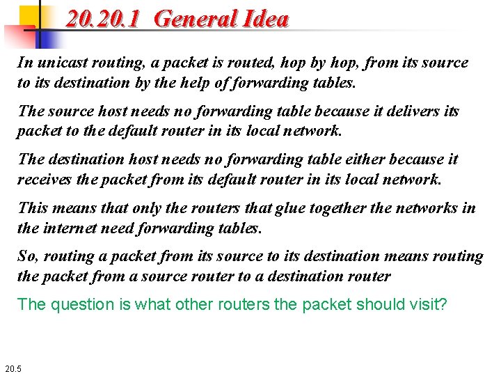 20. 1 General Idea In unicast routing, a packet is routed, hop by hop,