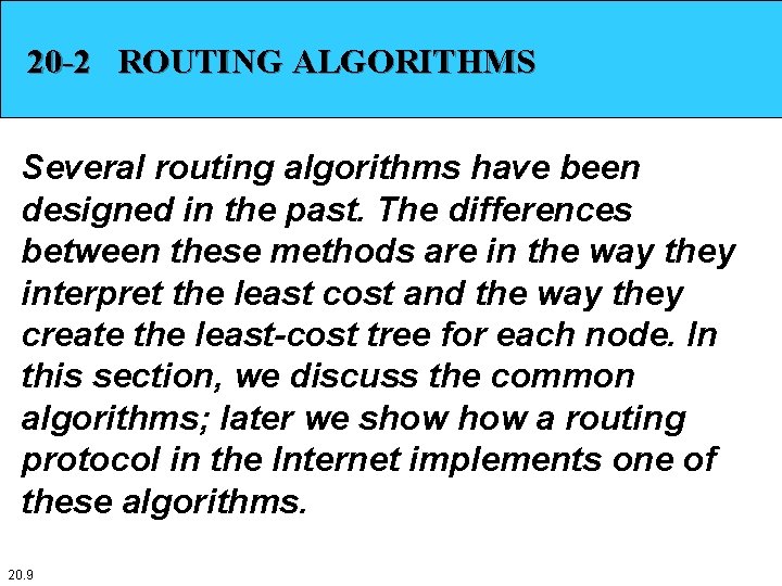 20 -2 ROUTING ALGORITHMS Several routing algorithms have been designed in the past. The