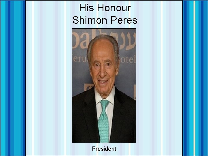 His Honour Shimon Peres President 