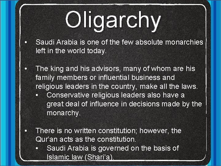 Oligarchy • Saudi Arabia is one of the few absolute monarchies left in the