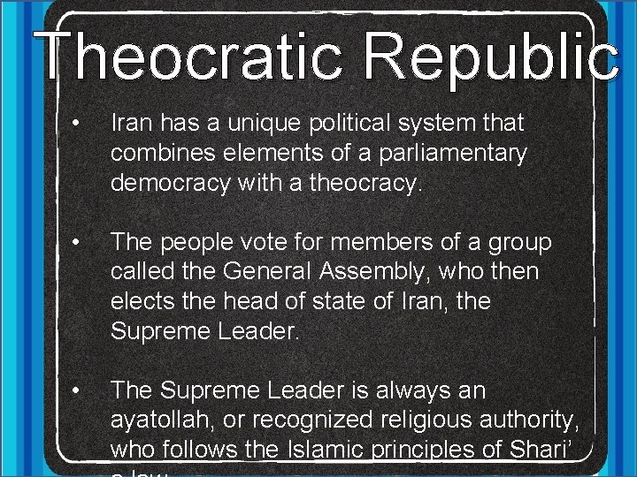 Theocratic Republic • Iran has a unique political system that combines elements of a