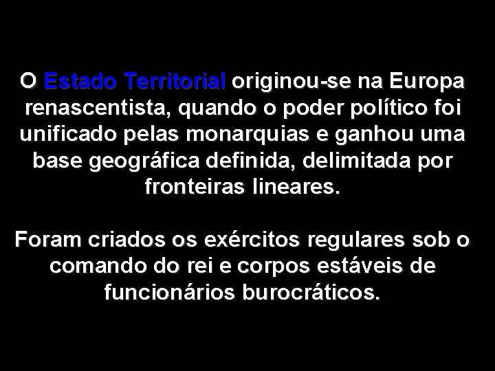 O Estado Territorial originou-se na Europa renascentista, quando o poder político foi unificado pelas