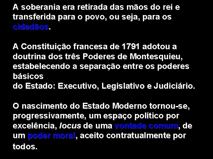 A soberania era retirada das mãos do rei e transferida para o povo, ou