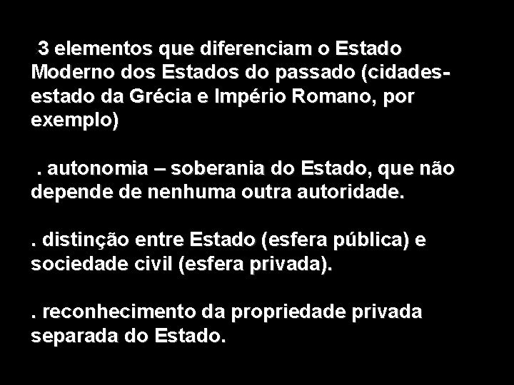 3 elementos que diferenciam o Estado Moderno dos Estados do passado (cidadesestado da Grécia