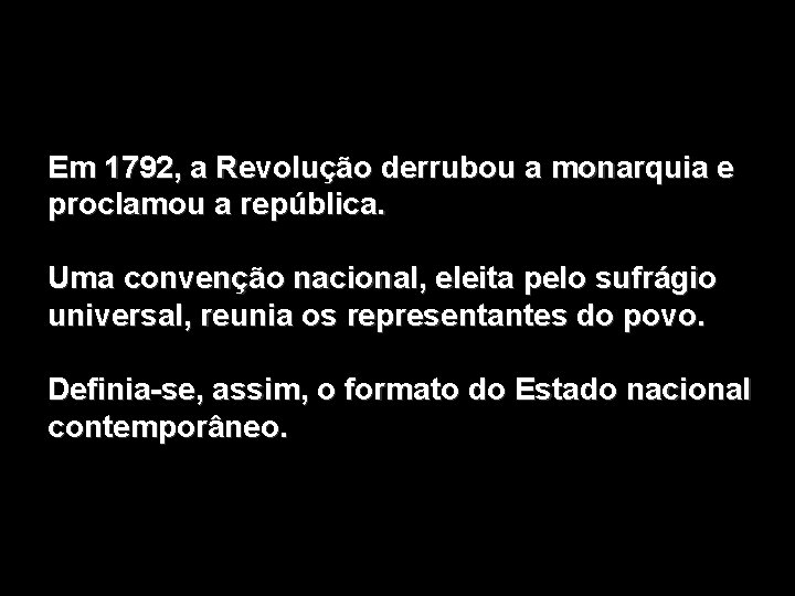 Em 1792, a Revolução derrubou a monarquia e proclamou a república. Uma convenção nacional,