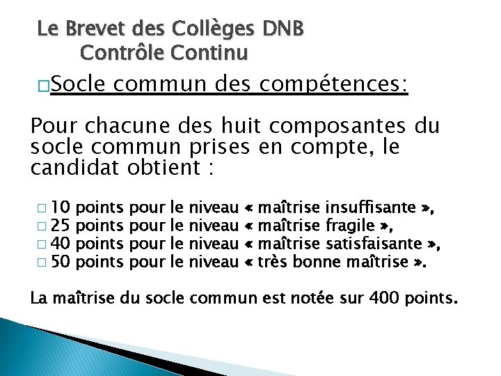 Le Brevet des Collèges DNB Contrôle Continu �Socle commun des compétences: Pour chacune des Le Brevet des Collèges DNB Contrôle Continu �Socle commun des compétences: Pour chacune des