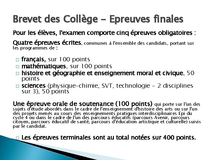Brevet des Collège - Epreuves finales Pour les élèves, l'examen comporte cinq épreuves obligatoires Brevet des Collège - Epreuves finales Pour les élèves, l'examen comporte cinq épreuves obligatoires