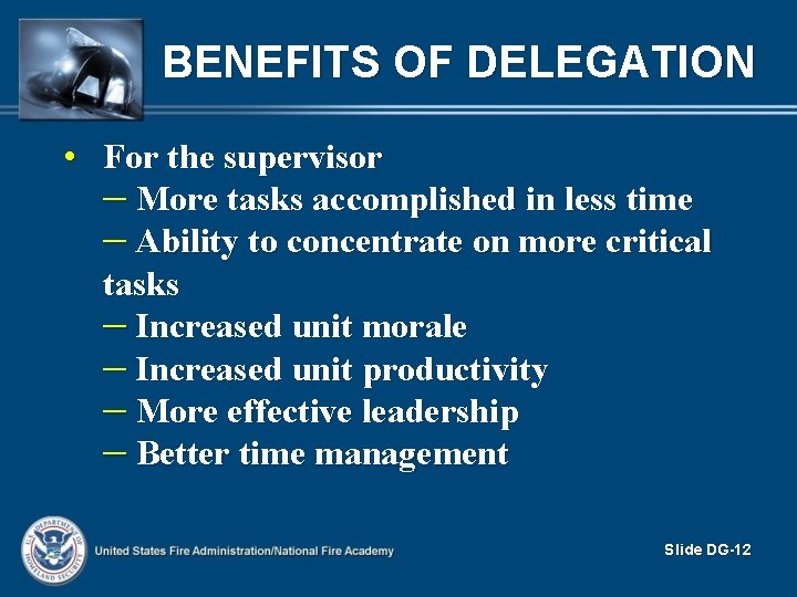 BENEFITS OF DELEGATION • For the supervisor – More tasks accomplished in less time