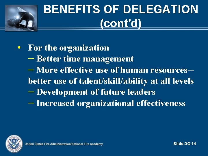 BENEFITS OF DELEGATION (cont'd) • For the organization – Better time management – More