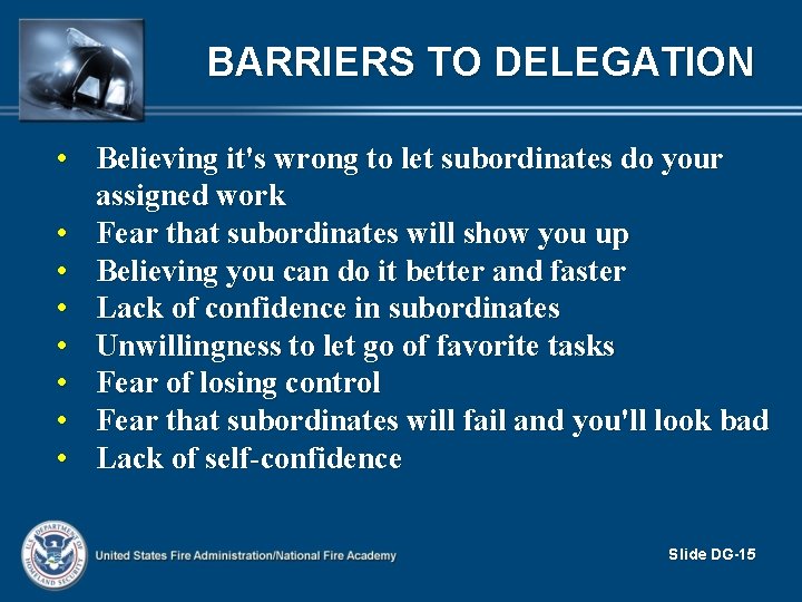 BARRIERS TO DELEGATION • Believing it's wrong to let subordinates do your assigned work