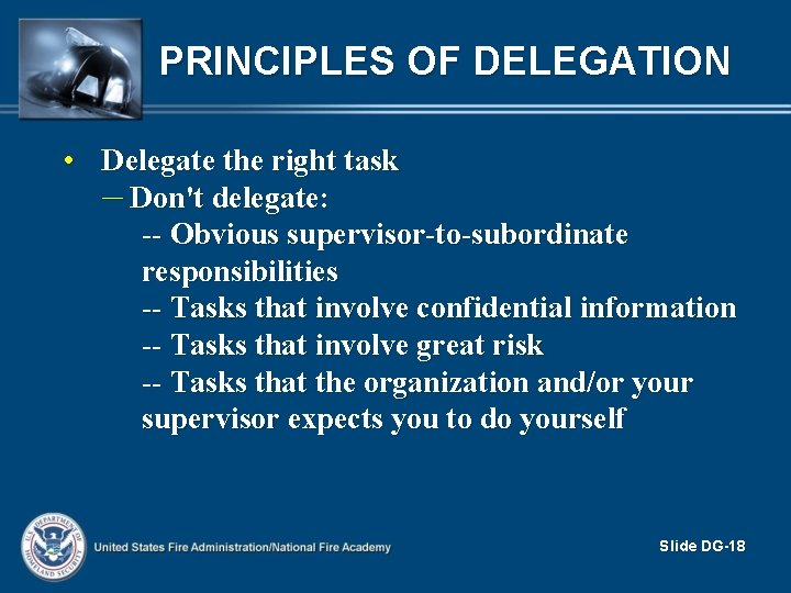 PRINCIPLES OF DELEGATION • Delegate the right task – Don't delegate: -- Obvious supervisor-to-subordinate