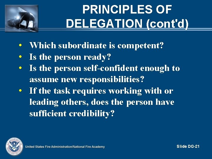 PRINCIPLES OF DELEGATION (cont'd) • Which subordinate is competent? • Is the person ready?