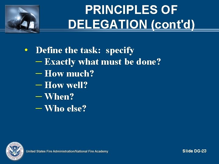 PRINCIPLES OF DELEGATION (cont'd) • Define the task: specify – Exactly what must be