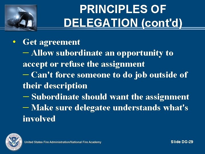 PRINCIPLES OF DELEGATION (cont'd) • Get agreement – Allow subordinate an opportunity to accept